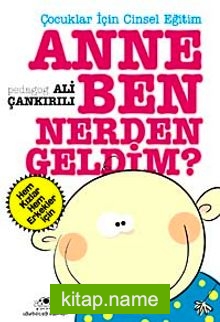 Anne Ben Nereden Geldim Çocuklar İçin Cinsel Eğitim