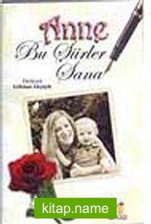 Anne Bu Şiirler Sana