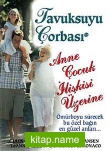 Anne Çocuk İlişkisi Üzerine / Tavuk Suyu Çorbası