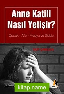 Anne Katili Nasıl Yetişir? Çocuk-Aile-Medya ve Şiddet