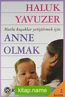 Anne Olmak Mutlu Kuşaklar Yetiştirmek İçin