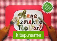 Anne Yemekte Ne Var?