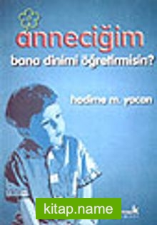 Anneciğim Bana Dinimi Öğretir misin?