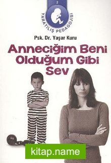 Anneciğim Beni Olduğum Gibi Sev