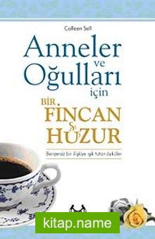 Anneler ve Oğulları  İçin Bir Fincan Huzur