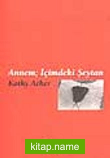 Annem; İçimdeki Şeytan