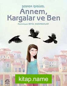 Annem, Kargalar ve Ben