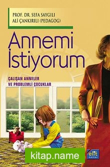 Annemi İstiyorum (Çalışan Anneler ve Problemli Çocuklar)