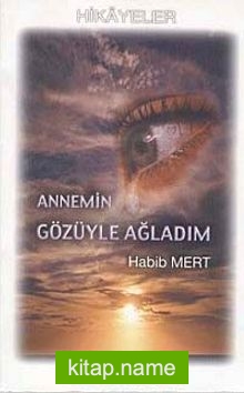 Annemin Gözüyle Ağladım