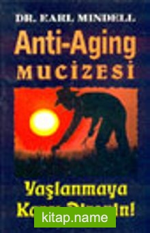 Anti-Aging Mucizesi Yaşlanmaya Karşı Direnin