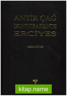 Antik Çağ İkonografisinde Erciyes (Ciltli)