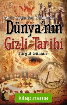 Antik Çağlardan Günümüze Dünya’nın Gizli Tarihi (Cep Boy)