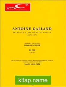 Antonie Galland İstanbul’a Ait Günlük Hatıralar Cilt 2 / 1673