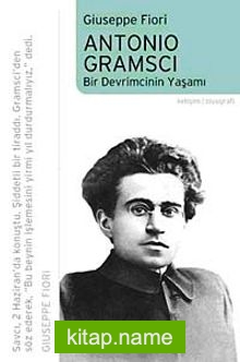 Antonio Gramsci Bir Devrimcinin Yaşamı