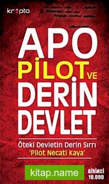 Apo Pilot ve Derin Devlet Öteki Devletin Derin Sırrı Pilot Necati Kaya