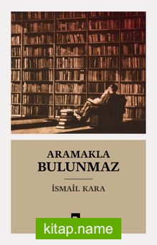 Aramakla Bulunmaz