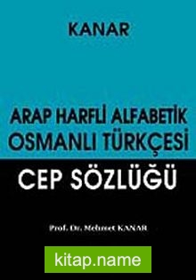 Arap Harfli Alfabetik Osmanlı Türkçesi Cep Sözlüğü