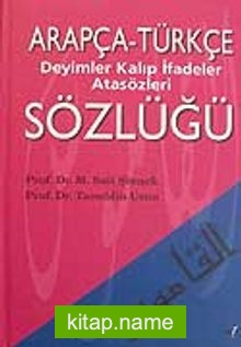 Arapça-Türkçe Deyimler Kalıp İfadeler Atasözleri Sözlüğü