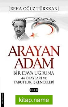 Arayan Adam 2. Cilt Bir Dava Uğruna 44 Olayları ve Tabutluk İşkenceleri