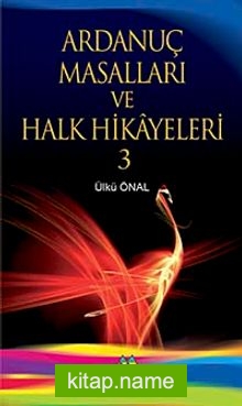 Ardanuç Masalları ve Halk Hikayeleri 3