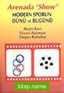 Arenada ‘Show’ /Modern Sporun Dünü ve Bugünü