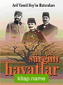 Arif Cemil Bey’in Hatıraları Sürgün Hayatlar