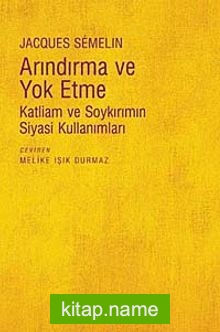 Arındırma ve Yok Etme  Katliam ve Soykırımın Siyasi Kullanımları