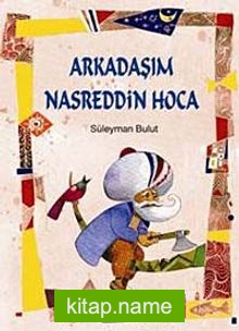 Arkadaşım Nasreddin Hoca