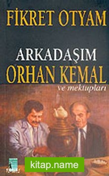 Arkadaşım Orhan Kemal ve Mektuplar