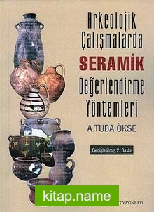 Arkeolojik Çalışmalarda Seramik Değerlendirme Yöntemleri