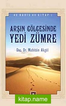 Arşın Gölgesinde Yedi Zümre (40 Hadis 40 Kitap -1)