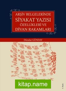 Arşiv Belgelerinde Siyakat Yazısı Özellikleri ve Divan Rakamları