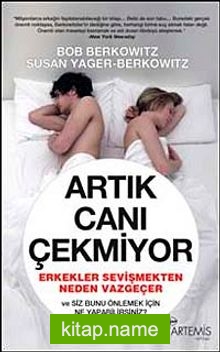 Artık Canı Çekmiyor  Erkekler Sevişmekten Neden Vazgeçer ve Siz Bunu Önlemek İçin ne Yapabilirsiniz