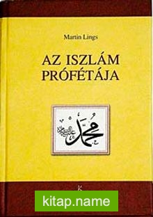 As Iszlam Profetaja (Peygamber Efendimizin Hayatı) (Macarca)