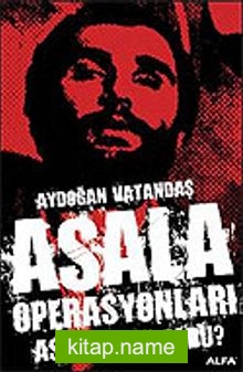 Asala Operasyonları Aslında Ne Oldu?