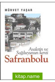 Asaletin ve Sağduyunun Kenti Safranbolu