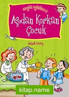 Aşıdan Korkan Çocuk / Sağlık Öyküleri -1