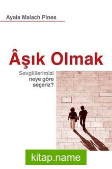 Aşık Olmak  Sevgililerimizi Neye Göre Seçeriz ?