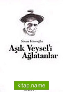 Aşık Veysel’i Ağlatanlar