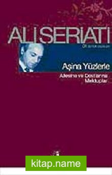 Aşina Yüzlerle Ailesine ve Dostlarına Mektuplar / Bütün Eserleri-1