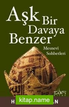 Aşk Bir Davaya Benzer Mesnevi Sohbetleri