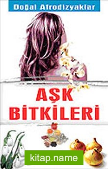 Aşk Bitkileri/Doğal Afrodizyaklar