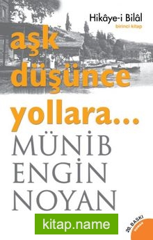 Aşk Düşünce Yollara… Hikaye-i Bilal