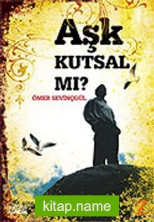 Aşk Kutsal Mı?