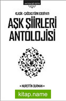 Aşk Şiirleri Antolojisi/Klasik-Çağdaş Türk Edebiyatı