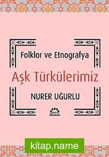 Aşk Türkülerimiz  Folklor ve Etnografya