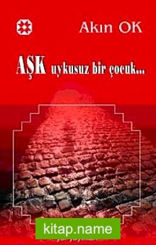 Aşk Uykusuz Bir Çocuk