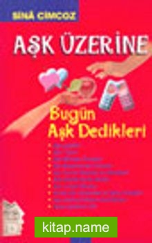 Aşk Üzerine Bugün Aşk Dedikleri