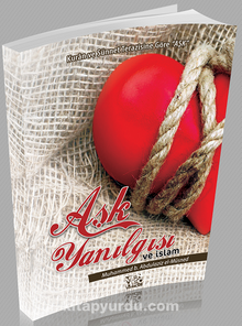 Aşk Yanılgısı ve İslam