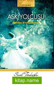 Aşk Yolcusu (Mevlana İle aşka Yolculuk)